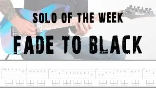 Solo Of The Week: 16 Metallica - Fade To Black Tab