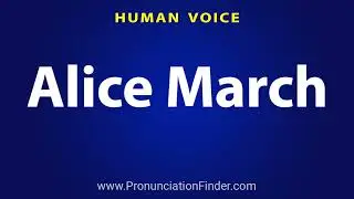 How To Pronounce Alice March
