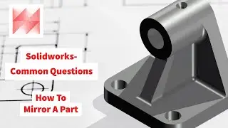 Solidworks 3D Modelling- How To Mirror a Part In Solidworks