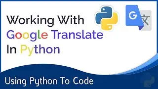 Google Translate In Python : Translating Text In Python using Google's translate service