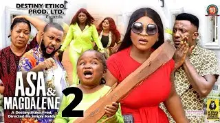 ASA AND MAGDALENE 2 - Ebube Obio x Destiny Etiko  2022 Latest Nigerian Nollywood Movie