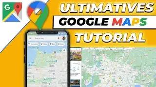 Google Maps Tutorial 2023 - Alles was Du darüber wissen musst | Komplettanleitung