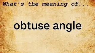 Obtuse Angle Meaning : Definition of Obtuse Angle