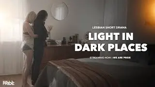 Light In Dark Places | Emotional Lesbian Drama Short Story | We Are Pride | 