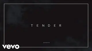 TENDER - Smoke