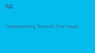 Expressway - Troubleshooting Traversal Zone Issues