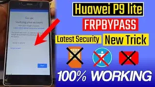 2024 - Huawei P9 Lite (Vns-l31) Frp Bypass /Google Account Remove Without Pc - New Method