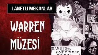 Lanetli Annabelle Bebeğin Evi: ESRARLI WARREN MÜZESİ | Lanetli Mekanlar #3 - Warren Çifti Kimdir?
