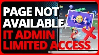 How To Fix Page Not Available Your IT Administrator Has Limited Access To Some Areas Of This App FIX