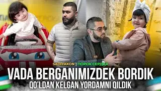VADA BERGANIMIZDEK BORDIK VA QO'LDAN KELGAN YORDAMNI QILDIK! SADIYAXON | ПОРОК СЕРДЦА