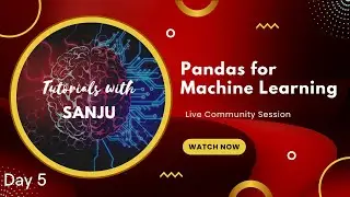 Live Community Sessions on Pandas for Machine Learning  Day -5 || Tutorials with Sanju