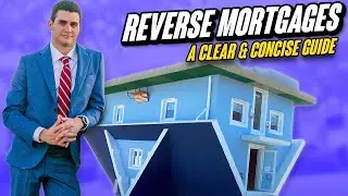 Reverse Mortgage – A Clear & Concise Guide to How it Works