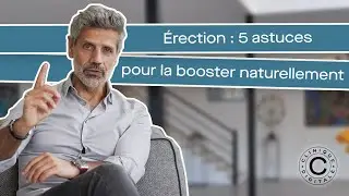Érection : 5 astuces pour la booster naturellement