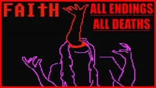 FAITH - All Endings and All Deaths!