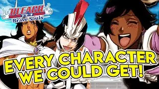 ALL THE CHARACTERS WE CAN GET BECAUSE OF THE BLEACH ANIME RETURN! Bleach Brave Souls!