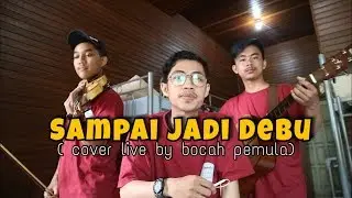 Sampai Jadi Debu - Banda Neira ( Cover live by bocah pemula )