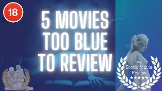 5 Movies too Blue to Review - Volume 6