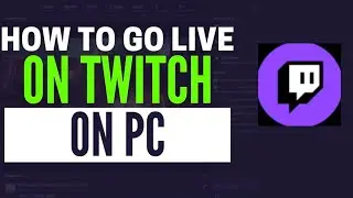 How To Go Live On Twitch