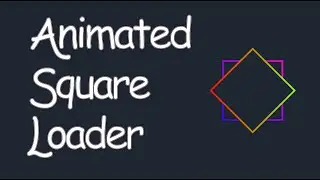Animated Square Loader using HTML and CSS only 