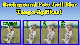 Cara Membuat Background Foto Jadi Blur Tanpa Aplikasi