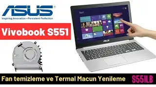 ASUS VivoBook S551LB Fan temizliği ve Termal macun yenileme nasıl yapılır.
