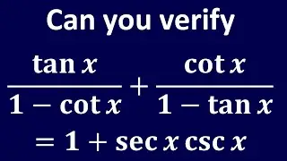 Verify tan x/(1 - cot x) + cot x/(1 - tan x) = 1 + sec x cosec x