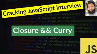 Cracking JavaScript Interview | Closure and Curry