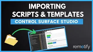 Importing Scripts and Controller Templates into Control Surface Studio