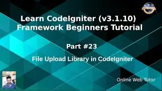 Learn CodeIgniter (v3.1.10) Framework Beginners Tutorial #23 - File Upload Library Package in CI