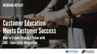 LMS - Salesforce Integration with Skilljar and Talented Learning