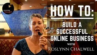 Ben Chai - Roslynn Chalwell: How to Build a Successful Online Business