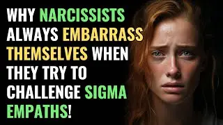 Why Narcissists Always Embarrass Themselves When They Try to Challenge Sigma Empaths! | NPD |Healing
