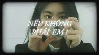NẾU KHÔNG PHẢI EM -TRICK