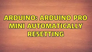Arduino: Arduino Pro Mini automatically resetting