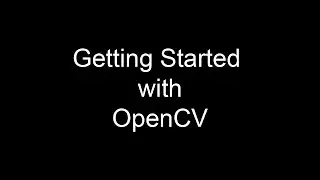 Getting Started with OpenCV