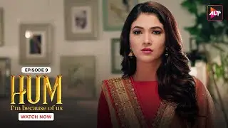 Decisions & Sacrifices |Hum | Ep09|Kushal Tandon |Karishma S |Ridhima P | 