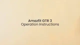 Amazfit GTR 3 Operation Instructions