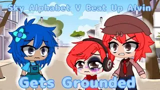 Sky Alphabet V Beat Up Alvin | Gets Grounded