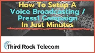 How To Setup A Voice Broadcasting / Press1 Campaign In Just Minutes