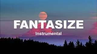 FANTASIZE (Instrumental)
