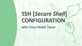 SSH (Secure Shell) Configuration on Cisco Packet Tracer || Step-by-step Guide