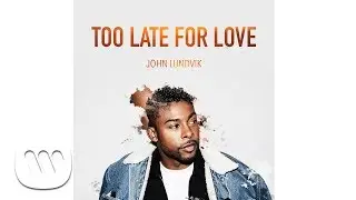 John Lundvik - Too Late For Love (Official Audio)