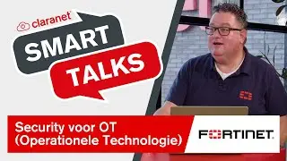 Claranet SmartTalks: In gesprek met Fortinet - Security voor OT (Operationele Technologie)