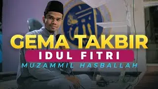 GEMA TAKBIR HARI RAYA IDUL FITRI 2023 - Muzammil Hasballah