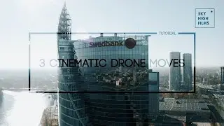 THREE CINEMATIC DRONE MOVES
