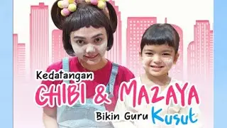 [FULL] CHIBI DAN MAZAYA DATANG GURU  PENING | ANAK SEKOLAH (15/09/22)