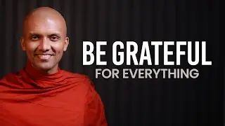Be Grateful For Everything | Buddhism In English
