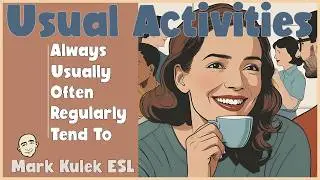 Usual Activities - topics | English Practice - Mark Kulek ESL