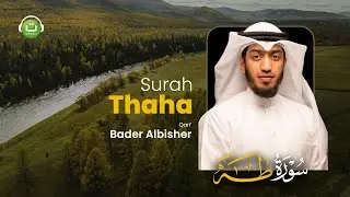 Surah Thaha Bacaan Lembut dan Merdu - Bader Albisher | Tadabbur Daily