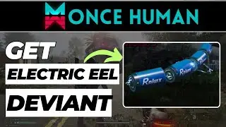 How To Get Electric Eel Deviant in Once Human (2024 Updated)